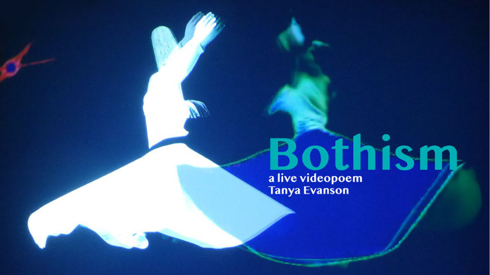 A graphic of a whirling dervish on a blue backdrop with the words “Bothism a live videopoem Tanya Evanson”.